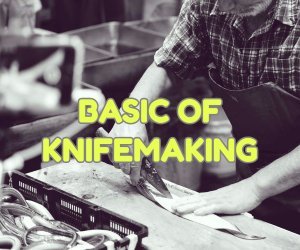 basics of knifemaking
